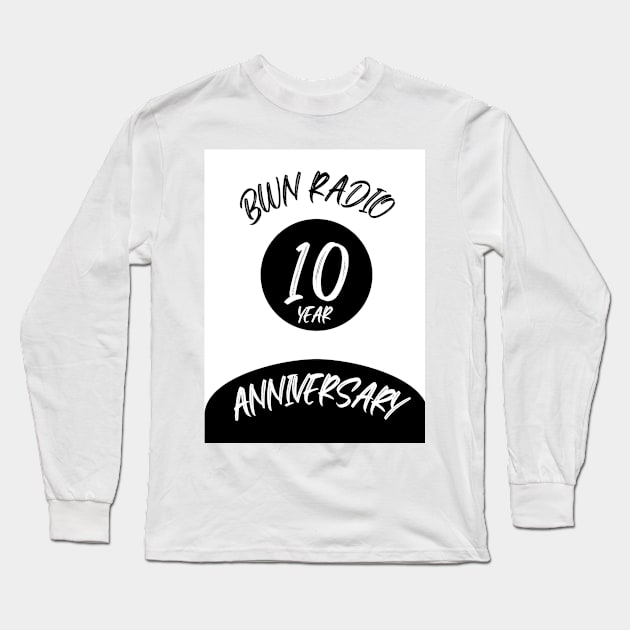 Bwn Radio 10 Year Anniversary Logo Long Sleeve T-Shirt by Bwn Radio